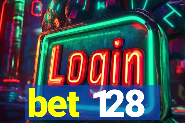 bet 128